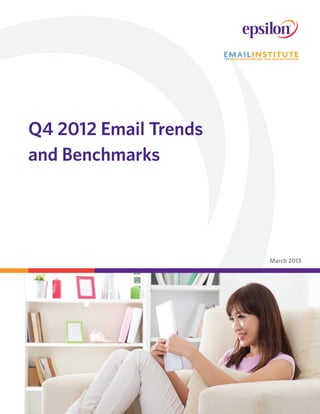 Q4 2012 Email Trends
and Benchmarks
March 2013
 
