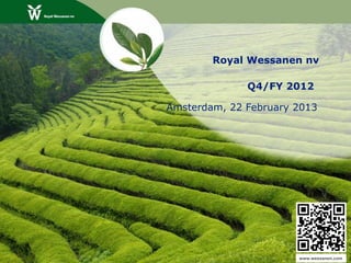 Royal Wessanen nv

              Q4/FY 2012

Amsterdam, 22 February 2013




                       www.wessanen.com
 