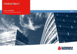 MARKETBEAT
Moscow/RUSSIA
A Cushman & Wakefield Research Publication

2013

 