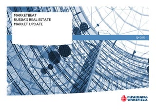 MARKETBEAT
RUSSIA’S REAL ESTATE
MARKET UPDATE

Q4 2013

 