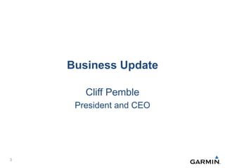 Business Update
Cliff Pemble
President and CEO
3
 
