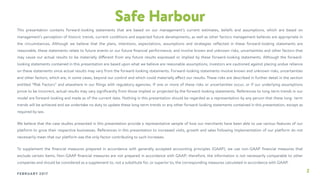 2
Safe Harbour
This presentation contains forward-looking statements that are based on our management’s current estimates, beliefs and assumptions, which are based on
management’s perception of historic trends, current conditions and expected future developments, as well as other factors management believes are appropriate in
the circumstances. Although we believe that the plans, intentions, expectations, assumptions and strategies reﬂected in these forward-looking statements are
reasonable, these statements relate to future events or our future ﬁnancial performance, and involve known and unknown risks, uncertainties and other factors that
may cause our actual results to be materially different from any future results expressed or implied by these forward-looking statements. Although the forward-
looking statements contained in this presentation are based upon what we believe are reasonable assumptions, investors are cautioned against placing undue reliance
on these statements since actual results may vary from the forward-looking statements. Forward-looking statements involve known and unknown risks, uncertainties
and other factors, which are, in some cases, beyond our control and which could materially affect our results. These risks are described in further detail in the section
entitled “Risk Factors” and elsewhere in our ﬁlings with regulatory agencies. If one or more of these risks or uncertainties occur, or if our underlying assumptions
prove to be incorrect, actual results may vary signiﬁcantly from those implied or projected by the forward-looking statements. References to long-term trends in our
model are forward-looking and made as of the current date. Nothing in this presentation should be regarded as a representation by any person that these long- term
trends will be achieved and we undertake no duty to update these long-term trends or any other forward-looking statements contained in this presentation, except as
required by law.
We believe that the case studies presented in this presentation provide a representative sample of how our merchants have been able to use various features of our
platform to grow their respective businesses. References in this presentation to increased visits, growth and sales following implementation of our platform do not
necessarily mean that our platform was the only factor contributing to such increases.
To supplement the ﬁnancial measures prepared in accordance with generally accepted accounting principles (GAAP), we use non-GAAP ﬁnancial measures that
exclude certain items. Non-GAAP ﬁnancial measures are not prepared in accordance with GAAP; therefore, the information is not necessarily comparable to other
companies and should be considered as a supplement to, not a substitute for, or superior to, the corresponding measures calculated in accordance with GAAP.
FEBRUARY 2017
 