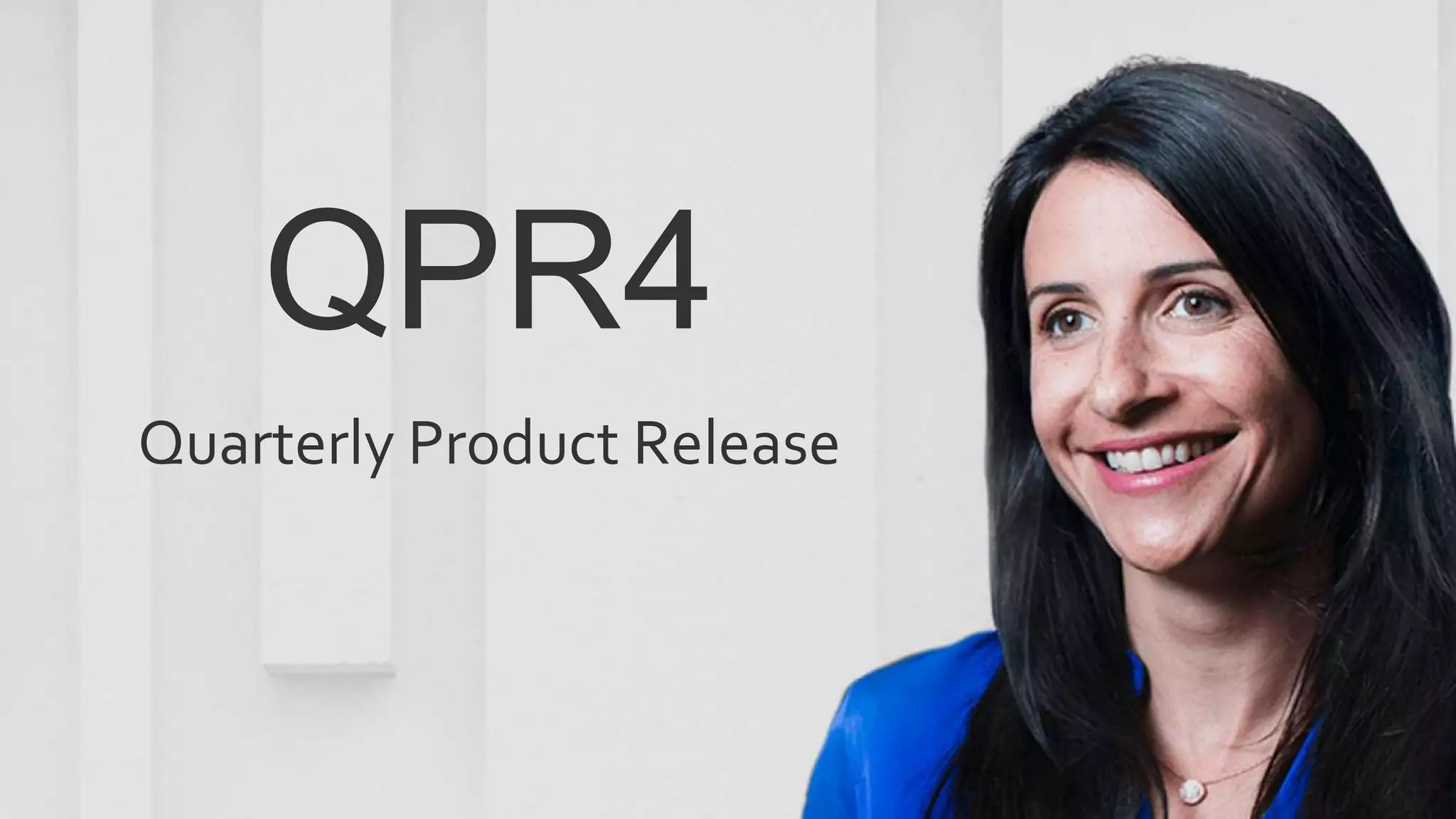 QPR4
Quarterly Product Release
 