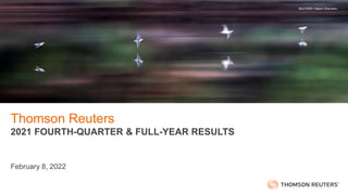 February 8, 2022
Thomson Reuters
2021 FOURTH-QUARTER & FULL-YEAR RESULTS
REUTERS / Maxim Shemetov
 