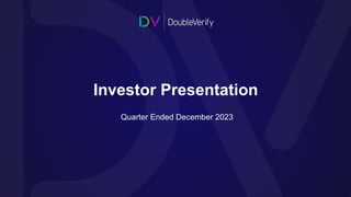 1
Investor Presentation
Quarter Ended December 2023
 