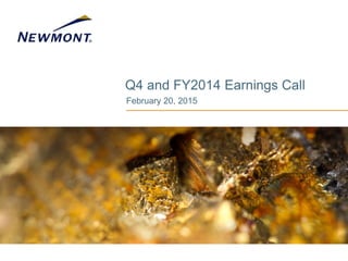 Q4 and FY2014 Earnings Call
February 20, 2015
 
