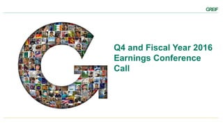 Q4 and Fiscal Year 2016
Earnings Conference
Call
 