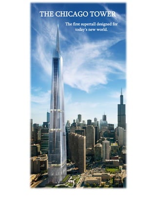THE CHICAGO TOWER
The first supertall designed for
today’s new world.
 