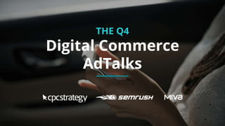 THE Q4
Digital Commerce
AdTalks
 