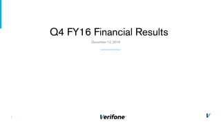 1
December 12, 2016
Q4 FY16 Financial Results
 
