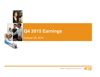 Q4 2015 Earnings
October 28, 2015
 