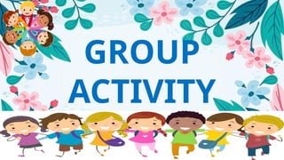 GROUP
ACTIVITY
 