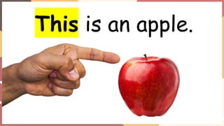 This is an apple.
 