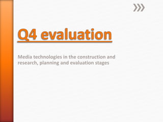 Media technologies in the construction and
research, planning and evaluation stages
 