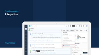 Freshrelease
Integration
#fwwebinar
 