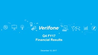Q4 FY17
Financial Results
December 12, 2017
 