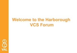 Welcome to the Harborough
VCS Forum
 