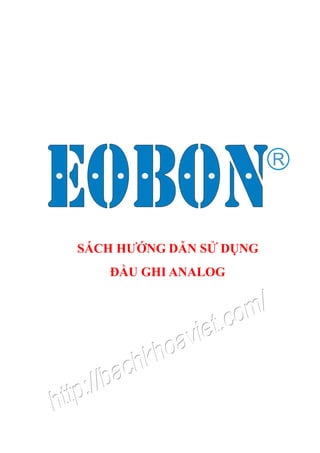 SÁCH HƯỚNG DẪN SỬ DỤNG
ĐẦU GHI ANALOG
 