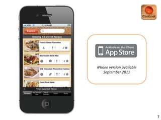 iPhone  version  available  
    September  2011




                               7
 