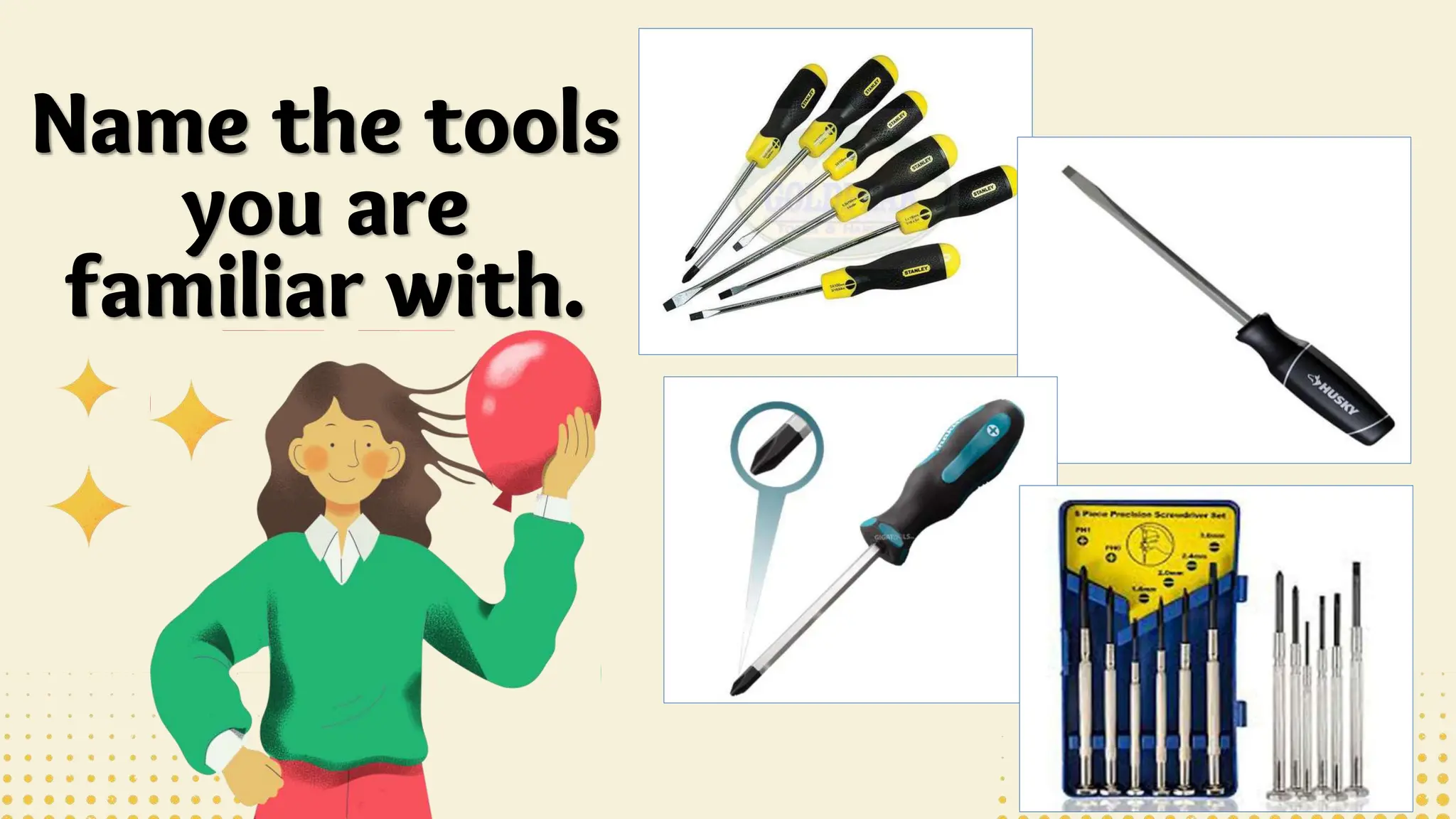 Name the tools
you are
familiar with.
 