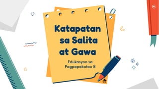Katapatan
sa Salita
at Gawa
Edukasyon sa
Pagpapakatao 8
 
