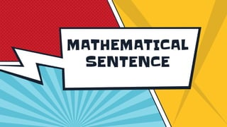 MATHEMATICAL
SENTENCE
 