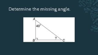 Determine the missing angle.
 