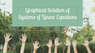 Graphical Solution of
Systems of Linear Equations
 