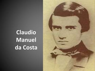 Claudio
Manuel
da Costa
 