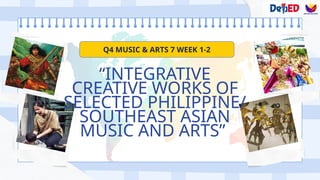 Q4_PPT MUSIC & ARTS 7 week 1-2, matatag curriculum | PPTX