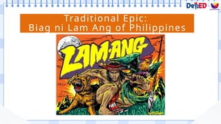 Traditional Epic:
Biag ni Lam Ang of Philippines
 