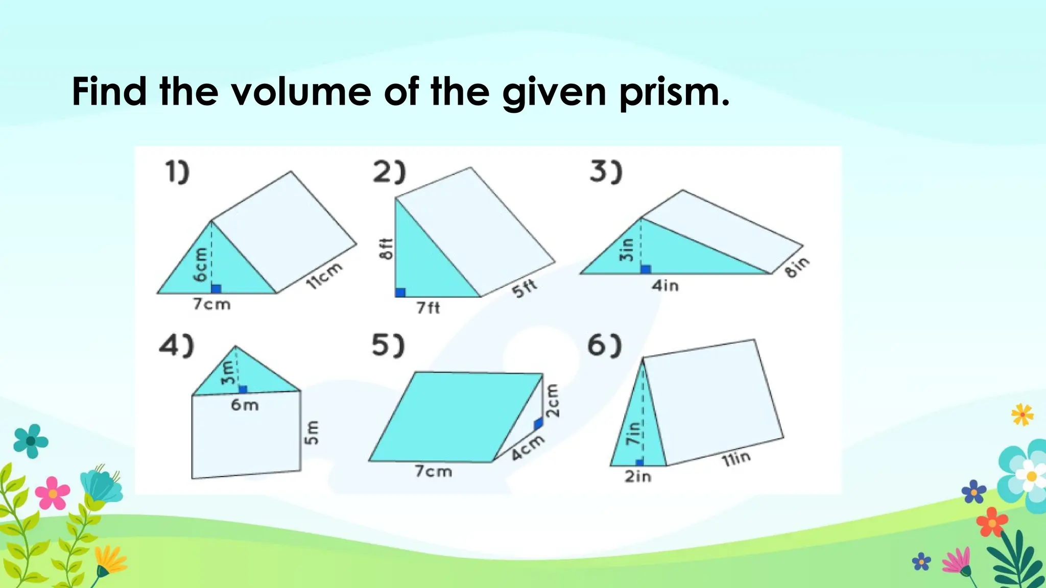 Find the volume of the given prism.
 