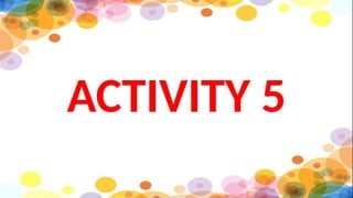 ACTIVITY 5
 