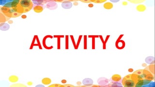 ACTIVITY 6
 