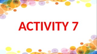 ACTIVITY 7
 