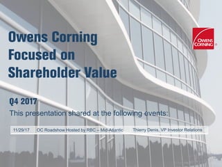 This presentation shared at the following events:
11/29/17 OC Roadshow Hosted by RBC – Mid-Atlantic Thierry Denis, VP Investor Relations
 