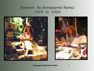 Artwork by Annapurna Nunez
1974 to 2004
Saranagati Creative Arts LimitedSaranagati Creative Arts Limited 11
 