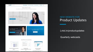 Quarterly webcasts
Lnkd.in/productupdates
Product Updates
NEW WEBSITE FOR
 