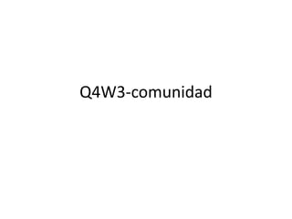 Q4W3-comunidad
 