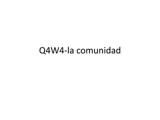 Q4W4-la comunidad
 