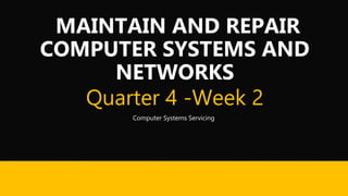 Maintain Computer System Css q4 wk1 CSS Maintain and Repair Computer Networks.pptx