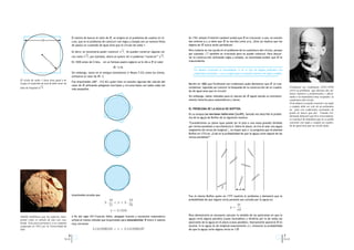 π
                                                  El motivo de buscar el valor de , se origina en el problema de cuadrar el cír-                                                              π
                                                                                                                                      En 1761 Johann Friedrich Lambert probó que es irracional: o sea, no existen
                    π                             culo, que es el problema de construir con regla y compás (en un número ﬁnito        dos enteros p y q tales que        π
                                                                                                                                                                   se escriba como p/q. ¡Esto ya implica que los
                                                  de pasos) un cuadrado de igual área que el círculo de radio 1.                                 π
                                                                                                                                      dígitos de nunca serán periódicos!
                                                                                             √                                        Pero todavía no nos ayuda en el problema de la cuadratura del círculo, porque
                                                  Es decir, se necesitaría poder construir     π . Se pueden construir algunas raí-                 √
                                                             √                                                               √        por ejemplo 2 también es irracional pero se puede construir. Para descar-
                                                  ces como       2 , por ejemplo, ahora se quiere ver si podemos “construir” π .      tar la construcción utilizando regla y compás, se necesitaba probar que    es        π
                                                  En 1650 antes de Cristo, - en un famoso papiro egipcio se le dio a   π el valor     trascendente.
                        r=
                          1




                                                                                         π= 3,16.
                                                                                                                                          Un número irracional es trascendente, si no es raiz de ningun polinomio con
                                                  Sin embargo, tanto en el antiguo testamento (1 Reyes 7:23) como los chinos,             coeﬁcientes racionales - o sea, es seguro que no se puede construir con regla y compás.
                                                                          π
                                                  utilizaron el valor de = 3.
El cículo de radio 1 tiene área igual a π.
                                                  Fue Arquímedes (287 - 212 AC) quien hizo un estudio riguroso del cálculo del
Luego el cuadrado de área π debe tener un
                √                                          π
                                                  valor de utilizando polígonos inscriptos y circunscriptos con lados cada vez
                                                                                                                                      Recién en 1882 que Ferdinand von Lindemann pudo demostrar que         es tras-π
lado de longitud   π.                                                                                                                 cendental, logrando así concluir la búsqueda de la construcción de un cuadra-                      Ferdinand von Lindemann (1852-1939)
                                                  más pequeños.                                                                                                                                                                          cerró un problema que durante dos mi-
                                                                                                                                      do de igual área que el círculo!
                                                                                                                                                                                                                                         lenios mantuvo a profesionales y aﬁcio-
                                                                                                                                      Sin embargo, hallar métodos para el cálculo de              π siguió siendo un entreteni-          nados a la matemática muy ocupados: la
                                                                                                                                      miento favorito para matemáticos y laicos.                                                         cuadratura del círculo.
                                                                                                                                                                                                                                         Si un número se puede construir con regla
                                                                                                                                                                                                                                         y compás debe ser raíz de un polinomio
                                                                                                                                      EL PROBLEMA DE LA AGUJA DE BUFFON.                                                                 no nulo con coeﬁcientes racionales de
                                                                                                                                      En su ensayo Las secciones indiscretas [San89], Santaló nos describe el proble-                    grado no mayor que dos. Cuando Lin-
                                                                                                                                                                                                                                         dermann demostró que π es trascendente,
                                                                                                                                      ma de la aguja de Buffon de la siguiente manera:
                                                                                                                                                                                                                                         se concluyó de inmediato que no se podía
                                                                                                                                      “Consideremos un plano (que puede ser el piso o una mesa grande) dividido                          construír con regla y compás un cuadra-
                                                                                                                                      por rectas paralelas a una distancia d. Sobre el plano, se tira al azar una aguja                  do de igual área que un círculo dado.
                                                                                                                                                                             l
                                                                                                                                      (segmento de recta) de longitud , no mayor que d. La pregunta que se plantea
                                                                                                                                      Buffon en 1733 es: ¿Cuál es la probabilidad de que la aguja corte alguna de las
                                                                                                                                      rectas paralelas?”




                                                                                                                                                                     l                    d
                                                  Arquímedes prueba que                                                               Fue el mismo Buffon quien en 1777 resolvió el problema y demostró que la
                                                                                     10        10                                     probabilidad de que alguna recta paralela sea cortada por la aguja es:
                                                                                3·      <π <3·
                                                                                     71        70                                                                                     2
                                                                                                                                                                                 p=
                                                                                     π ∼ 3.1416                                                                                       πd
                                                  A ﬁn del siglo XVI Francois Viéte, abogado francés y excelente matemático           Para demostrarla es necesario calcular la medida de las posiciones en que la
Tablilla babilónica que los expertos inter-
pretan como el cálculo de una raíz cua-                                                                          π
                                                  utilizó el mismo método que Arquímedes para ensandwichar entre 2 valores
                                                                                                                                      aguja corta alguna paralela (casos favorables) y dividirla por la de todas las
                                                                                                                                      posiciones de la aguja en el plano (casos posibles). Nuevamente apareció en          π
drada. Esta pieza pertenece a un conjunto         muy cercanos:
comprado en 1912 por la Universidad de                                                                                                escena: Si la aguja es de longitud exactamente d/2, entonces la probabilidad
Yale.                                                                 3.1415926535 < π < 3.1415926537                                 de que la aguja corte alguna recta es 1/ .      π
                                              6                                                                                                                                                                                     7
                                         Q.e.d.                                                                                                                                                                                     Q.e.d.
 