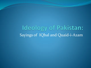 Sayings of IQbal and Quaid-i-Azam
 