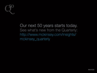LastModified11/6/201411:59AMPacificStandardTimePrinted
McKinsey & Company 50|
#McKQ50
 