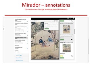 Mirador – annotations
The International Image Interoperability Framework
 