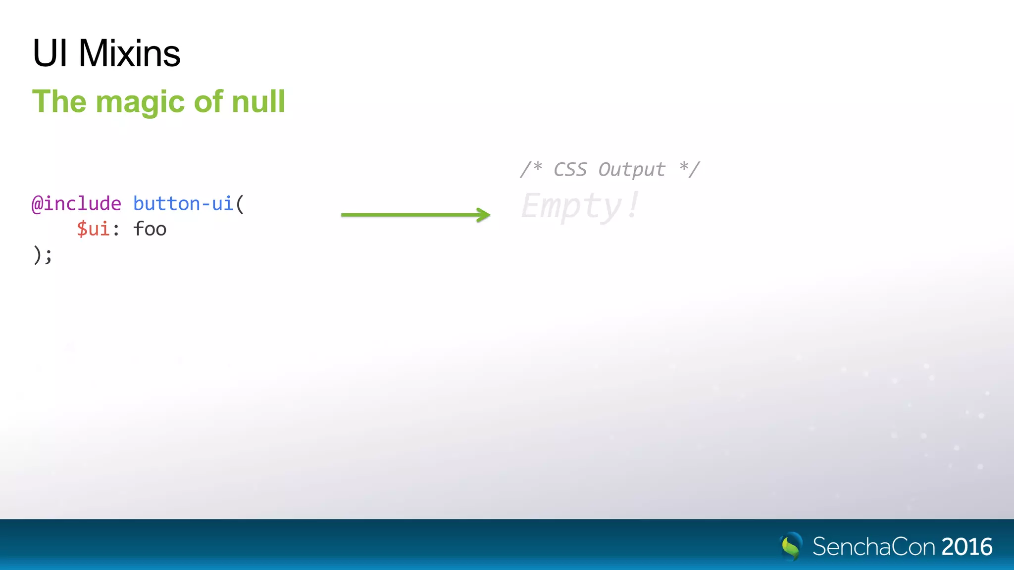 UI Mixins
The magic of null
@include button-ui(
$ui: foo
);
/* CSS Output */
Empty!
 