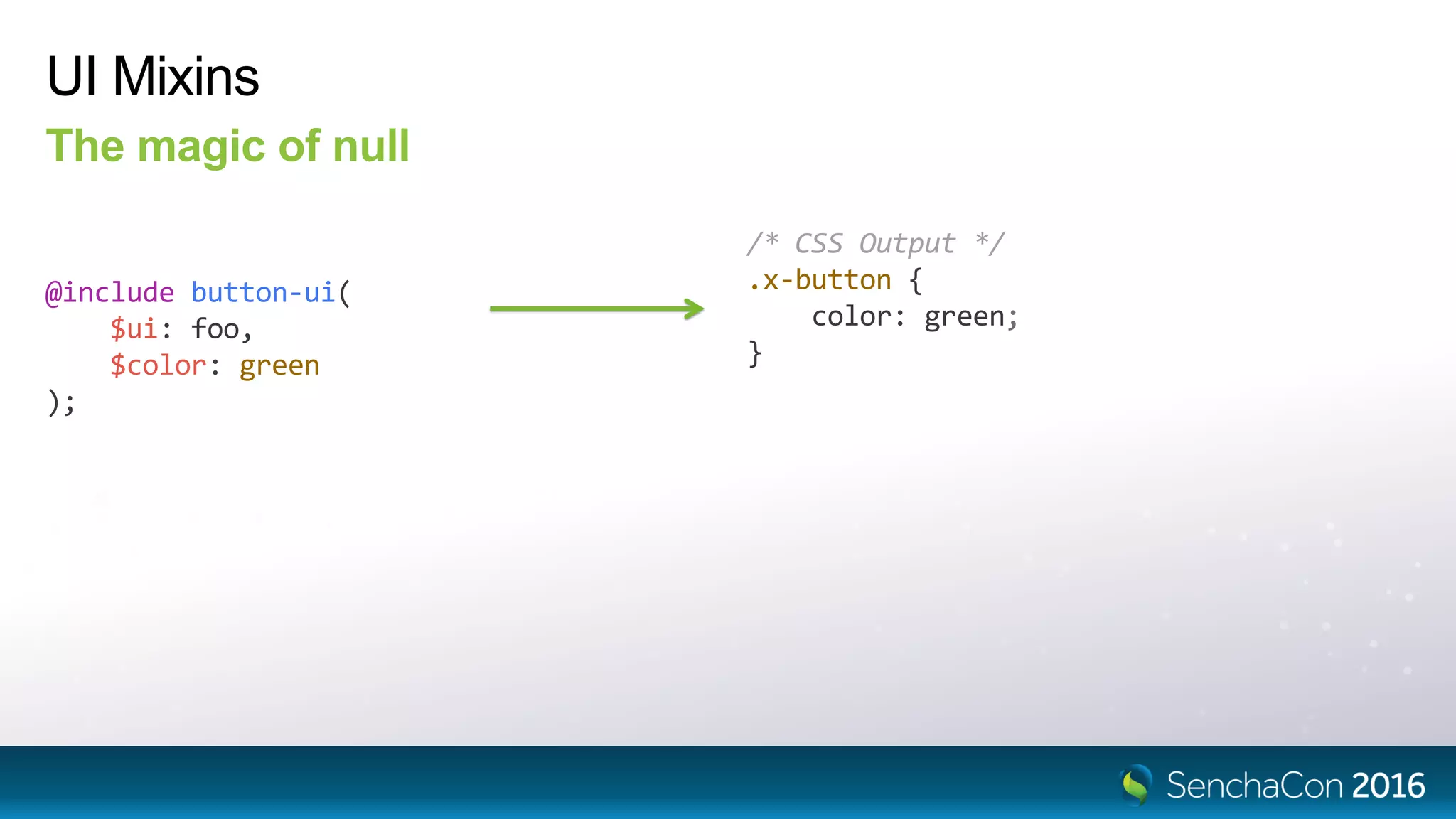 UI Mixins
The magic of null
@include button-ui(
$ui: foo,
$color: green
);
/* CSS Output */
.x-button {
color: green;
}
 