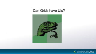 Can Grids have UIs?
 