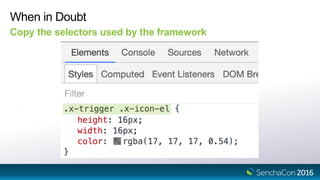 When in Doubt
Copy the selectors used by the framework
 