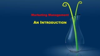 Marketing Management
AN INTRODUCTION
 
